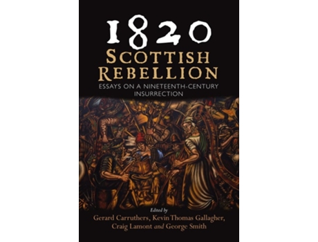 Livro 1820 Scottish Rebellion de Gerard Carruthers, Kevin Thomas Gallagher et al. (Inglês - Capa Dura)