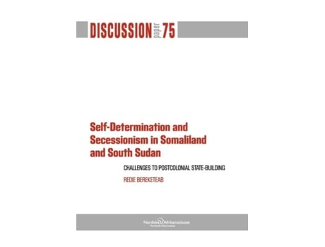 Livro Self-determination And Secessionism In Somaliland And South Sudan Challenges To Postcolonial State-building De Redie Bereketeab (inglês)