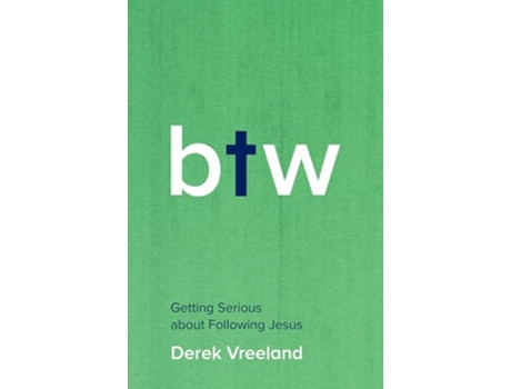 Livro By the Way Getting Serious about Following Jesus de Derek Vreeland (Inglês)