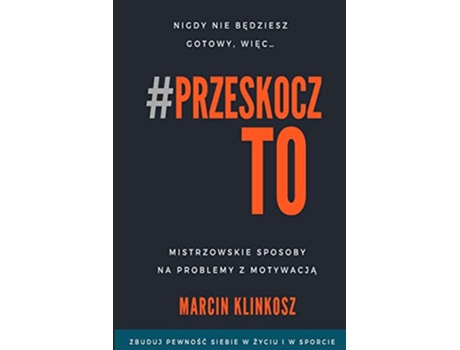 Livro Przeskocz To Mistrzowskie sposoby na problemy z motywacja Polish Edition de Marcin Klinkosz (Polaco)