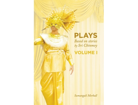 Livro Plays Based On Stories By Sri Chinmoy Volume 1 De Sumangali Morhall (inglês)