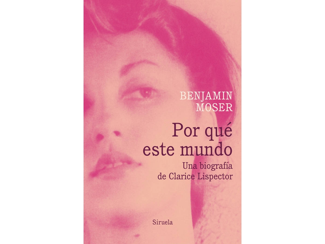 Livro Por Qué Este Mundo. Una Biografía De Clarice Lispector de Benjamin Moser (Espanhol)
