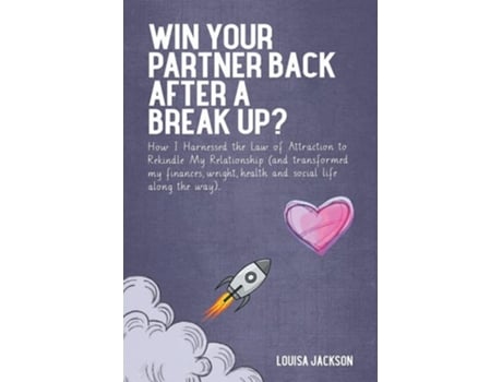 Livro Win Your Partner Back After A Break Up? How I Harnessed the Law of Attraction to Rekindle My Relationship de Louisa Jackson (Inglês)