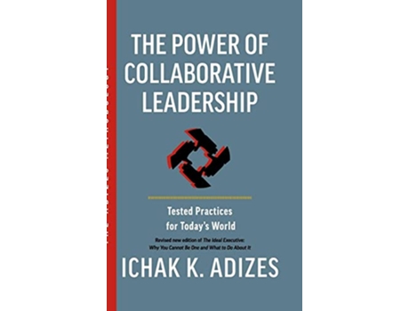 Livro The Power of Collaborative Leadership Tested Practices for Todays World de Ichak K Adizes (Inglês)