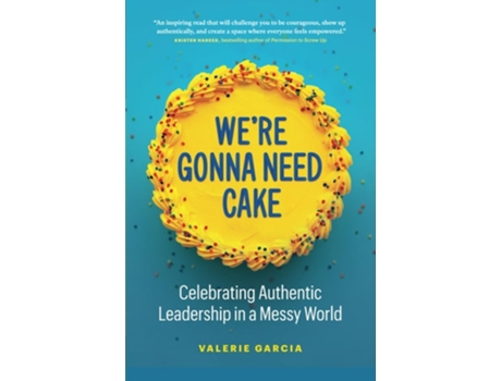 Livro Were Gonna Need Cake Celebrating Authentic Leadership in a Messy World de Valerie Garcia (Inglês)