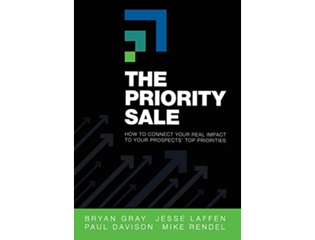Livro The Priority Sale How to Connect Your Real Impact to Your Prospects Top Priorities de Bryan Gray e Jesse Laffen (Inglês - Capa Dura)
