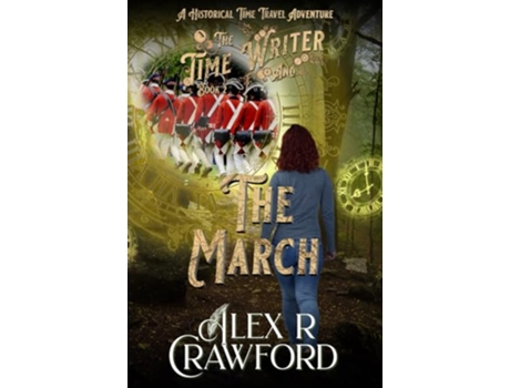 Livro The Time Writer and The March A Historical Time Travel Adventure de Alex R Crawford (Inglês)