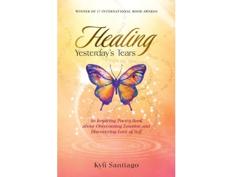 Livro Healing Yesterdays Tears An Inspiring Poetry Book about Overcoming Emotion and Discovering Love of Self de Kyli Santiago (Inglês)