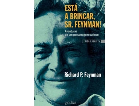 Está a Brincar, Sr. Feynman! - Aventuras de um personagem…