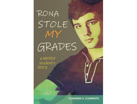 Livro Rona Stole My Grades A Senior Students Story De Clements, Chandra A Et Al. (inglês)