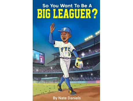 Livro So You Want To Be A Big Leaguer? de Nate Daniels (Inglês)