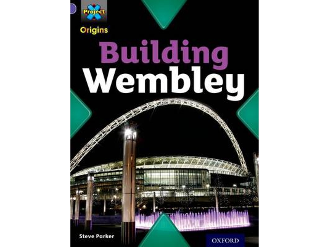 Livro Project X Origins Purple Book Band, Oxford Level 8 Buildings Building Wembley de Steve Parker (Inglês)