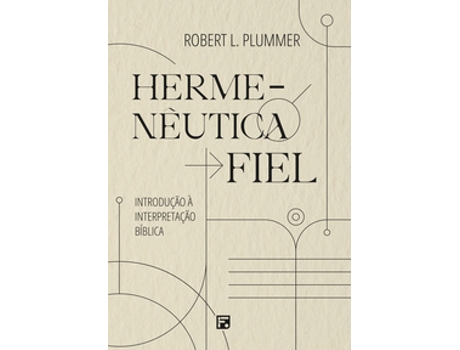 Livro Hermenêutica Fiel Introdução À Interpretação Bíblica De Plummer Robert L (português Do Brasil)