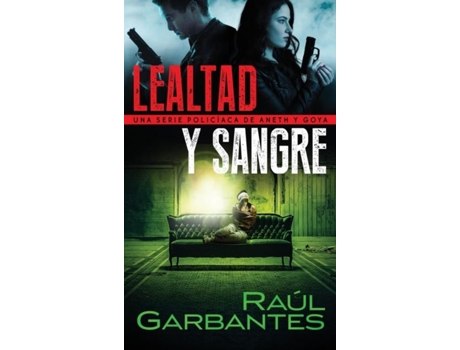 Livro Lealtad Y Sangre Una Serie Policíaca De Aneth Y Goya De Raúl Garbantes (inglês)