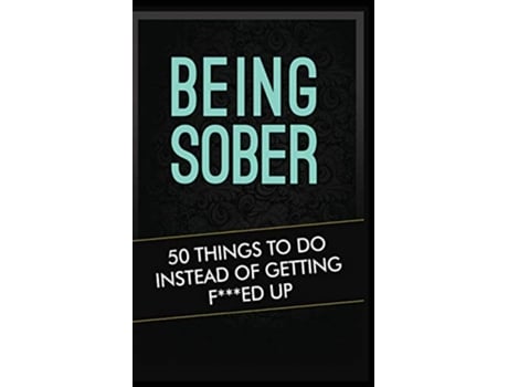 Livro Being Sober 50 Things to Do Instead of Getting Fed Up Being Sober de Grandma Kickass (Inglês)