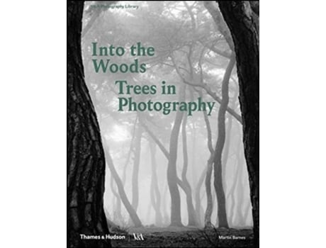 Livro Into the Woods Trees in Photography de Martin Barnes (Inglês - Capa Dura)