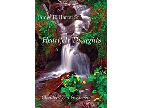 Livro Heartfelt Thoughts Chapters Ten And Eleven De James L Harter (inglês)