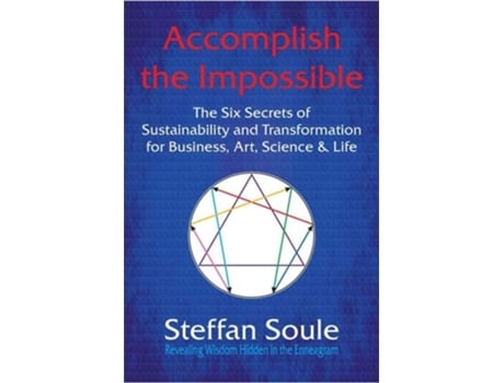 Livro Accomplish The Impossible The Six Secrets Of Sustainability And Transformation For Business, Art, Science Amp Life De Steffan Soule (inglês)