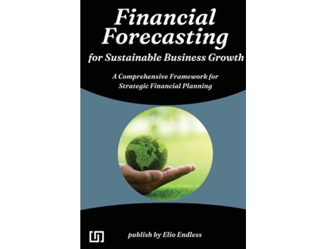 Livro Financial Forecasting for Sustainable Business Growth de EUGENIA KNIGHT (Inglês)