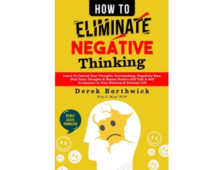 Livro How to Eliminate Negative Thinking de Derek Borthwick (Inglês)