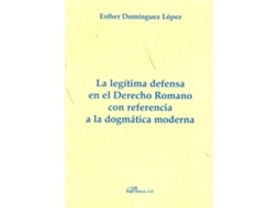 Livro La Legítima Defensa En El Derecho Romano Con Referencia A La Dogmática Moderna de Esther Dominguez Lopez (Espanhol)