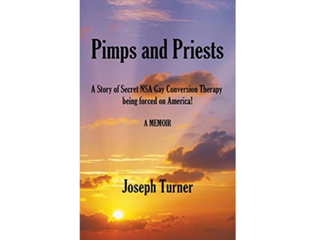 Livro Pimps and Priests A Story of Secret NSA Gay Conversion Therapy being forced on America de Joseph Turner (Inglês)