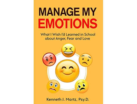 Livro Manage My Emotions What I Wish Id Learned in School about Anger Fear and Love Manage My Emotion Series de Kenneth Martz (Inglês)