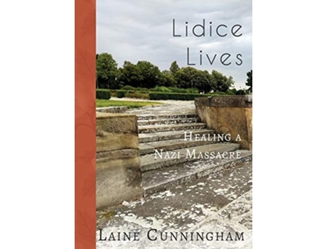 Livro Lidice Lives Healing A Nazi Massacre De Laine Cunningham (inglês)
