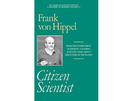 Livro Citizen Scientist Collected Essays of Frank von Hippel Masters of Modern Physics de Frank von Hippel (Inglês)