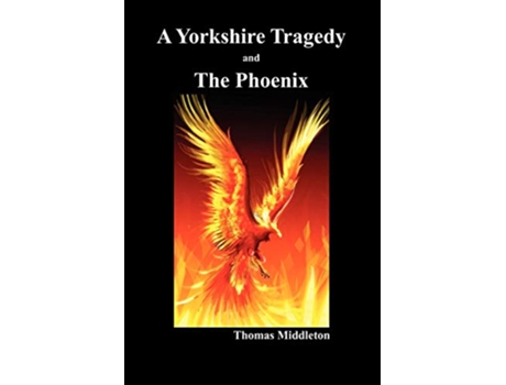 Livro A Yorkshire Tragedy and the Phoenix Paperback de Thomas Middleton (Inglês)