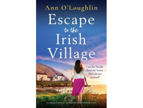 Livro Escape to the Irish Village An emotional and heart-warming story filled with family secrets de Ann O'Loughlin (Inglês)