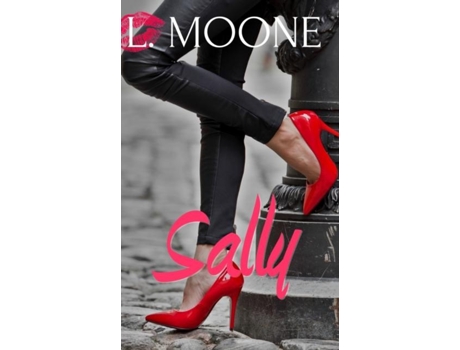 Livro Sally A Steamy Chicklit Novella De L Moone (inglês)
