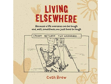 Livro Living Elsewhere Because a life overseas can be tough and well sometimes you just have to laugh de Cath Brew (Inglês)