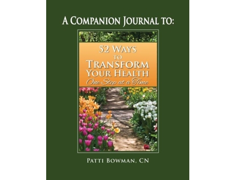 Livro A Companion Journal To 52 Ways To Transform Your Health One Step At A Time De Patti Bowman (inglês)
