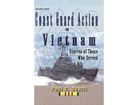 Livro Coast Guard Action in Vietnam Stories of Those Who Served de Paul C Scotti (Inglês)