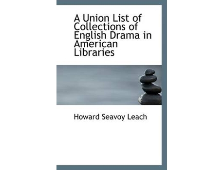 Livro a union list of collections of english drama in american libraries de howard seavoy leach (inglês)