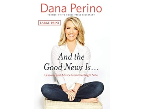 Livro And the Good News Is... de Dana Perino (Inglês - Capa Dura)