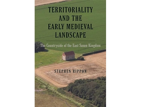 Livro Territoriality and the Early Medieval Landscape de Stephen Rippon (Inglês - Capa Dura)