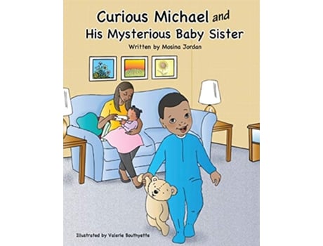 Livro Curious Michael and His Mysterious Baby Sister de Mosina Jordan (Inglês)