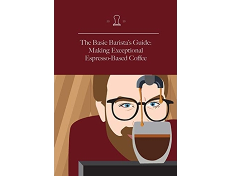 Livro The Basic Baristas Guide Making Exceptional EspressoBased Coffee 001 Discover Coffee de M Neli (Inglês)