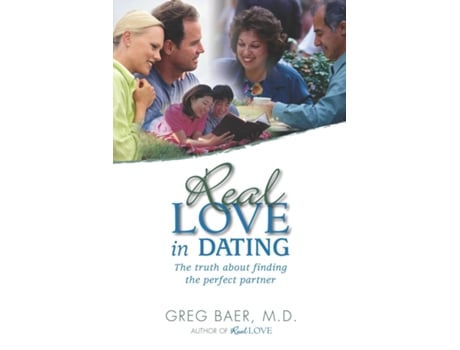 Livro Real Love In Dating The Truth About Finding The Perfect Partner De Greg Baer (inglês)