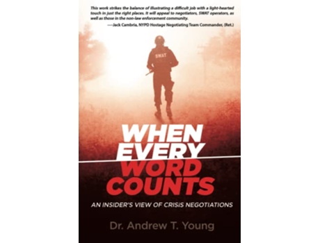 Livro When Every Word Counts An Insider’s View of Crisis Negotiations de Dr Andrew T Young (Inglês)