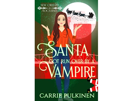 Livro Santa Got Run Over by a Vampire New Orleans Nocturnes de Carrie Pulkinen (Inglês)