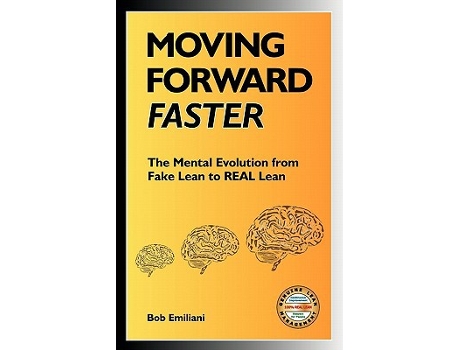 Livro Moving Forward Faster The Mental Evolution from Fake Lean to REAL Lean de Bob Emiliani (Inglês)