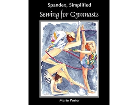 Livro Spandex Simplified Sewing for Gymnasts de Marie Porter (Inglês)