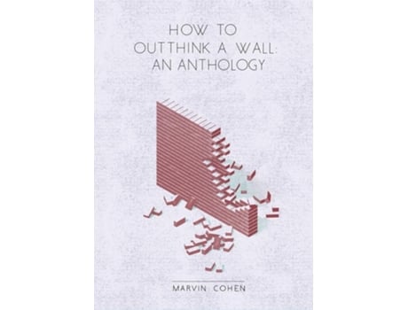 Livro How To Outthink A Wall An Anthology De Marvin Cohen (inglês)