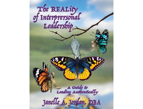 Livro The REALity of Interpersonal Leadership A Guide to Leading Authentically de Janelle A Jordan (Inglês)