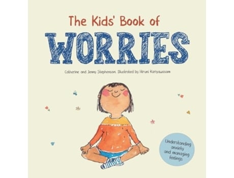 Livro The Kids Book of Worries Understanding Anxiety and Managing Feelings de Catherine Stephenson e Jenny Stephenson (Inglês)