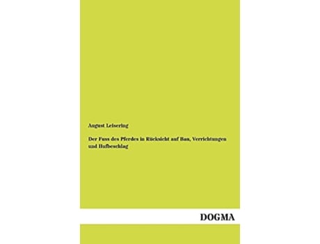 Livro Der Fuss des Pferdes in Ruecksicht auf Bau Verrichtungen Hufbeschlag German Edition de August Leisering (Alemão)