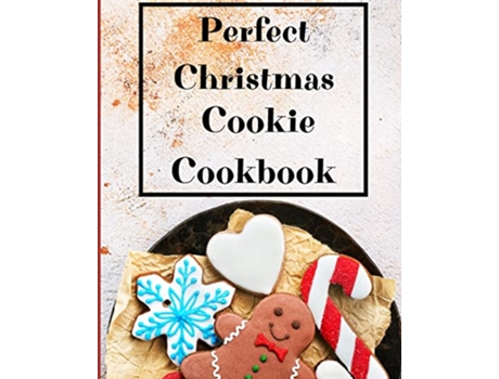 Livro Perfect Christmas Cookie Cookbook My Favorite Recipes to Bake for the Holidays de Krystle Wilkins (Inglês)